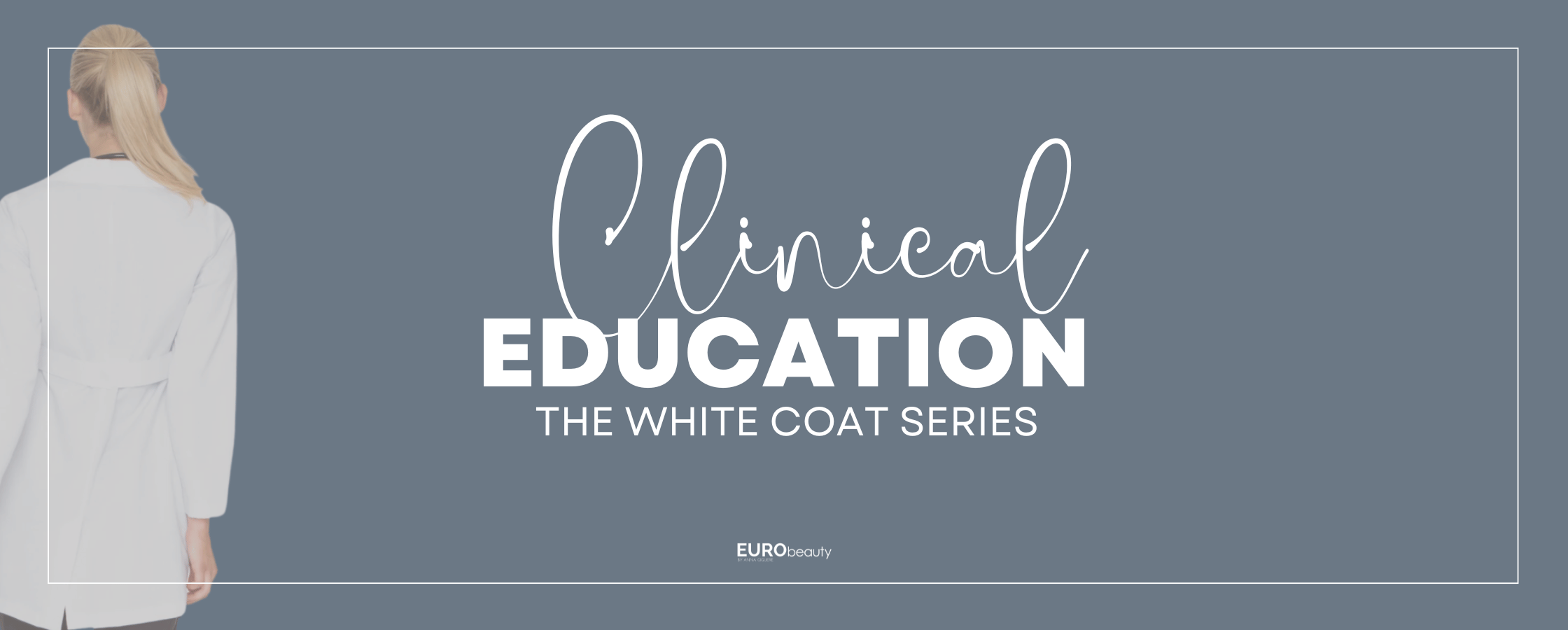 Clinical Education The White Coat Series